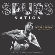 Spurs nation: major moments in San Antonio basketball cover image