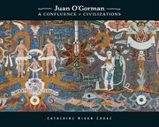 Juan O'Gorman: a confluence of civilizations cover image