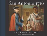 San Antonio 1718 : art from Mexico cover image