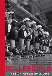 Rollergirls : the story of flat track derby cover image