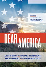 Dear America : letters of hope, habitat, defiance, and democracy cover image