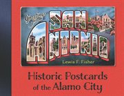 Greetings from san antonio. Historic Postcards of the Alamo City cover image