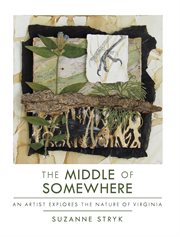 The Middle of Somewhere : An Artist Explores the Nature of Virginia cover image