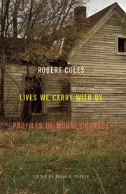 Lives we carry with us: profiles of moral courage cover image