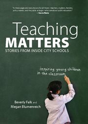Teaching matters: stories from inside city schools cover image