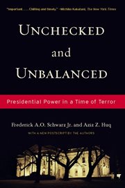 Unchecked And Unbalanced: Presidential Power in a Time of Terror cover image