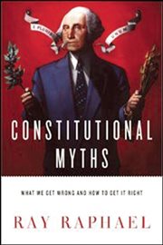 Constitutional myths: what we get wrong and how to get it right cover image