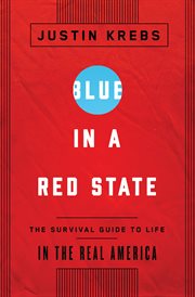 Blue in a red state: a survival guide to life in the real America cover image