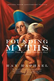 Founding Myths: Stories That Hide Our Patriotic Past cover image