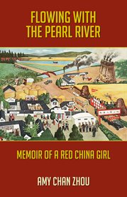 Flowing with the Pearl River : Memoir of a Red China Girl cover image