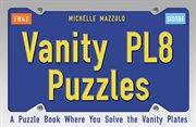 Vanity PL8 Puzzles : A Puzzle Book Where You Solve the Vanity Plates cover image