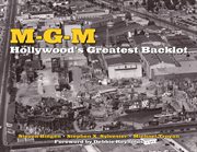 MGM : Hollywood's Greatest Backlot cover image