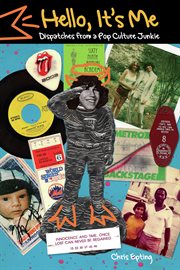 Hello, It's Me : Dispatches from a Pop Culture Junkie cover image