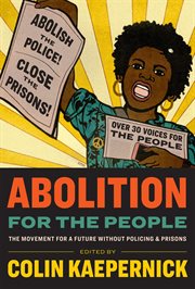 Abolition for the people. The Movement for a Future without Policing & Prisons cover image