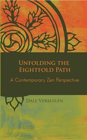 Unfolding the Eightfold Path : a contemporary Zen perspective cover image
