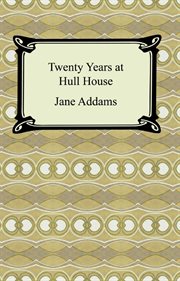 Twenty years at Hull-House : with autobiographical notes cover image