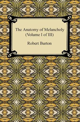 Cover image for The Anatomy of Melancholy (Volume I of III)