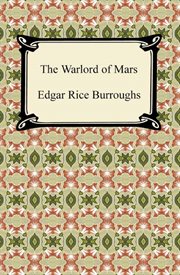Mars Trilogy : A Princess of Mars, The Gods of Mars, The Warlord of Mars cover image