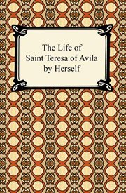 The life of Saint Teresa of Avila by herself cover image