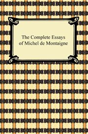 The complete essays of Michel de Montaigne cover image