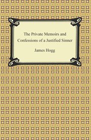 The private memoirs and confessions of a justified sinner cover image
