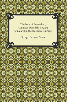 Cover image for The Inca of Perusalem, Augustus Does His Bit, and Annajanska, the Bolsheik Empress