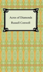 Acres of diamonds : the Russell Conwell story cover image