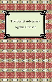 The secret adversary : a Tommy and Tuppence mystery cover image