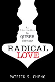 Radical love : an introduction to queer theology cover image