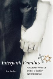Interfaith families : personal stories of Jewish-Christian intermarriage cover image