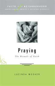Praying : the rituals of faith cover image