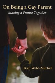On Being a Gay Parent : Making a Future Together cover image