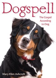 Dogspell : the Gospel according to dog cover image