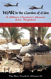War in the Garden of Eden : a military chaplain's memoir from Baghdad cover image