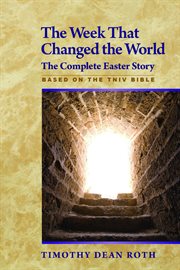 The week that changed the world : the complete Easter story cover image
