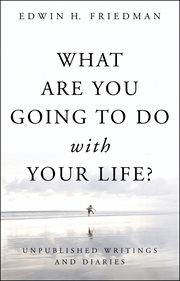 What are you going to do with your life? : unpublished writings and diaries cover image