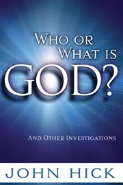 Who or what is God? : and other investigations cover image