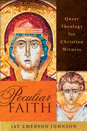 Peculiar faith : queer theology for Christian witness cover image