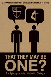 That They May Be One? : The Episocopal United Methodist Dialogue cover image