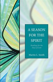 A season for the spirit : readings for the days of Lent cover image