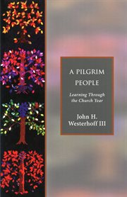 A pilgrim people : learning through the church year cover image