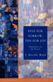 Five for sorrow, ten for joy; : a consideration of the Rosary cover image