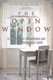 The open window : 8 weeks to creating an extraordinary life cover image