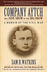 COMPANY AYTCH OR A SIDE SHOW OF THE BIG SHOW : a MEMOIR OF THE CIVIL WAR cover image