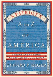 A patriot's A to Z of America : things every good American should know cover image