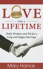Love for a lifetime : daily wisdom and wit for a long and happy marriage cover image
