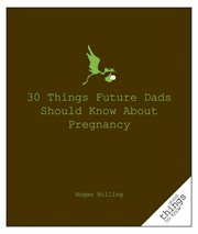 30 things future dads should know about p cover image