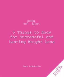 Cover image for 5 Things to Know for Successful and Lasting Weight Loss