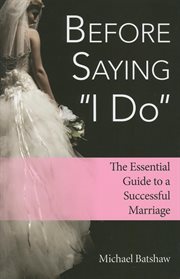 Before saying "I do" : the essential guide to a successful marriage cover image