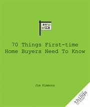 70 things first-time home buyers need to know cover image